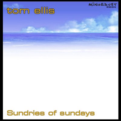 Tom Ellis - Sundries Of Sundays